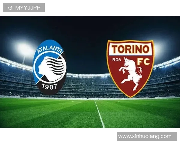 都灵与亚特兰大精彩对决直播时间及观看指南一览 都灵与亚特兰大精彩对决直播时间及观看指南一览